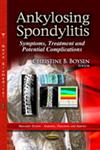 Ankylosing Spondylitis Symptoms, Treatment and Potential Complications,1626183619,9781626183612