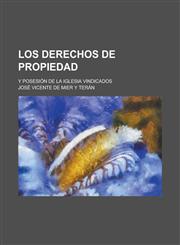 Los derechos de propiedad; y posesión de la Iglesia vindicados,1234471299,9781234471293