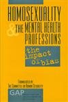 Homosexuality and the Mental Health Professions The Impact of Bias,0881633186,9780881633184