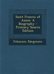 Saint Francis of Assisi A Biography - Primary Source Edition,1294303392,9781294303398