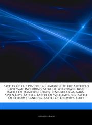 Articles On Battles Of The Peninsula Campaign Of The American Civil War, including Siege Of Yorktown (1862), Battle Of Hampton Roads, Peninsula Campaign, Seven Days Battles, Battle Of Williamsburg, Battle Of Eltham's Landing,1242312803,9781242312809