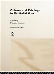 Culture and Privilege in Capitalist Asia,0415197635,9780415197632