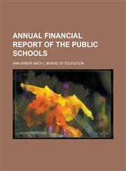 Annual Financial Report of the Public Schools,1236936663,9781236936660