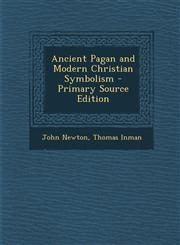 Ancient Pagan and Modern Christian Symbolism - Primary Source Edition,1294905686,9781294905684