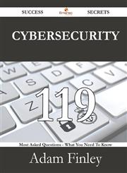 Cybersecurity 119 Success Secrets - 119 Most Asked Questions on Cybersecurity - What You Need to Know,1488530645,9781488530647