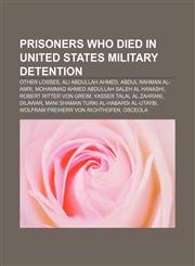 Prisoners who died in United States military detention Other Losses, Ali Abdullah Ahmed, Abdul Rahman al-Amri,1156806992,9781156806999