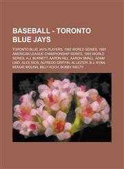 Baseball - Toronto Blue Jays Toronto Blue Jays Players, 1992 World Series, 1993 American League Championship Series, 1993 World Series, A.J. Burnet,1234742764,9781234742768