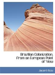 Brazilian Colonization, from an European Point of View,1116755653,9781116755657