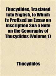 Thucydides, Traslated Into English, to Which Is Prefixed an Essay on Inscription Sna a Note on the Geography of Thucydides (Volume 1),1152069497,9781152069497
