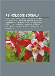 Psihologie socială Agresiune, Familie, Persecuție, Relații umane, Sexualitate, Poliamor, Antiromânism, Teoria atașamentului, Homosexualitate,1232219266,9781232219262