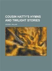 Cousin Hatty's Hymns and Twilight Stories,1153597845,9781153597845
