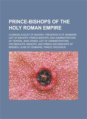 Prince-Bishops of the Holy Roman Empire Clemens August of Bavaria, Frederick III of Denmark, List of bishops, prince-bishops, and administrators of Verden, Jens Grand, List of administrators, archbishops, bishops,1157690491,9781157690498