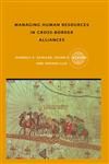 Managing Human Resources in Cross-Border Alliances (Routledge Global Human Resource Management Series, 1),0415369460,9780415369466