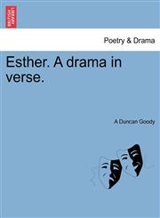 Esther. A drama in verse.,1241055998,9781241055998