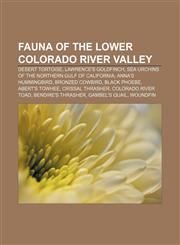 Fauna of the Lower Colorado River Valley Desert tortoise, Lawrence's Goldfinch, Sea Urchins of the Northern Gulf of California,1156066700,9781156066706