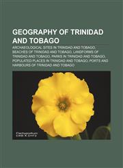Geography of Trinidad and Tobago Archaeological sites in Trinidad and Tobago, Beaches of Trinidad and Tobago, Landforms of Trinidad and Tobago,1156482313,9781156482315