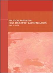 Political Parties in Post-Communist Eastern Europe,0415201829,9780415201827