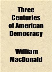 Three Centuries of American Democracy,1152067745,9781152067745
