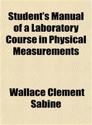 Student's Manual of a Laboratory Course in Physical Measurements,1151829919,9781151829917