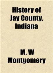 History of Jay County, Indiana,1155014197,9781155014197
