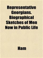 Representative Georgians. Biographical Sketches of Men Now in Public Life,1153139812,9781153139816