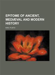 Epitome of Ancient, Mediaeval and Modern History,145882750X,9781458827500