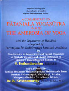 A Commentary on Patanjala Yogasutra Named The Ambrosia of Yoga with the Yogasutras of Patanjali Composed by Parivrajaka Sri Sadasivendra Sarasvati Avadhuta,8176466476,9788176466479