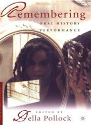 Remembering Oral History Performance,1403963479,9781403963475