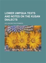 Lower Umpqua Texts and Notes on the Kusan Dialects,115302151X,9781153021517