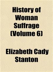 History of Woman Suffrage (Volume 6),1153495686,9781153495684