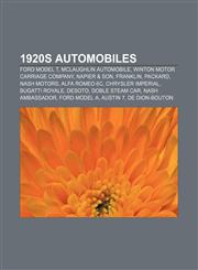1920s automobiles Ford Model T, McLaughlin automobile, Winton Motor Carriage Company, Napier & Son, Franklin, Packard, Nash Motors,1157583431,9781157583431