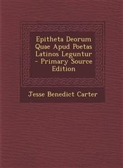 Epitheta Deorum Quae Apud Poetas Latinos Leguntur - Primary Source Edition,1295067617,9781295067619