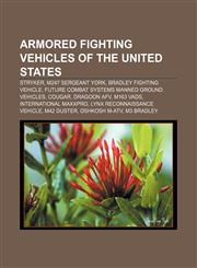 Armored fighting vehicles of the United States Stryker, M247 Sergeant York, Bradley Fighting Vehicle,1156396298,9781156396292