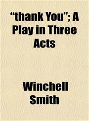 "thank You"; A Play in Three Acts,1152502808,9781152502802