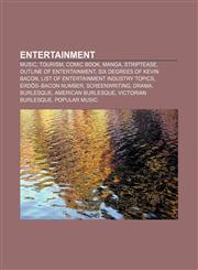 Entertainment Music, Tourism, Comic book, Manga, Striptease, Outline of entertainment, Six Degrees of Kevin Bacon,1156460549,9781156460542