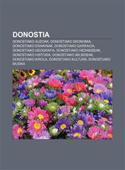 Donostia Donostiako auzoak, Donostiako ekonomia, Donostiako eraikinak, Donostiako garraioa, Donostiako geografia, Donostiako hedabideak,1233337688,9781233337682