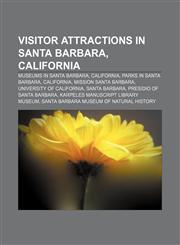 Visitor attractions in Santa Barbara, California Museums in Santa Barbara, California, Parks in Santa Barbara, California,1233156772,9781233156771