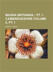 Magna Britannia;  pt. 1. Cambridgeshire Volume 2, pt. 1,1150923156,9781150923159