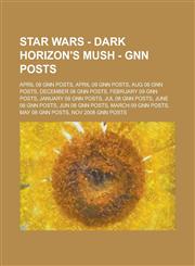Star Wars - Dark Horizon's MUSH - GNN Posts April 08 GNN Posts, April 09 GNN Posts, Aug 08 GNN Posts, December 08 GNN Posts, February 09 GNN Posts, January 09 GNN Posts, Jul 08 GNN Posts, June 08 GNN Posts, JUN 08 GNN Posts, March 09 GNN Posts,1234822822,9781234822828