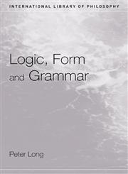 Logic, Form and Grammar,0415408083,9780415408080