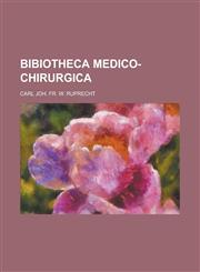 Bibiotheca Medico-Chirurgica,123420312X,9781234203122