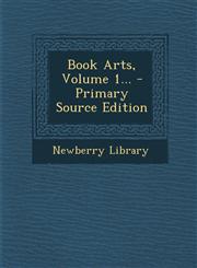 Book Arts, Volume 1... - Primary Source Edition,1293093173,9781293093177