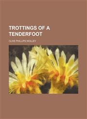 TROTTINGS OF A TENDERFOOT,115167365X,9781151673657