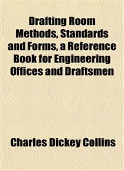 Drafting Room Methods, Standards and Forms, a Reference Book for Engineering Offices and Draftsmen,1152521489,9781152521483