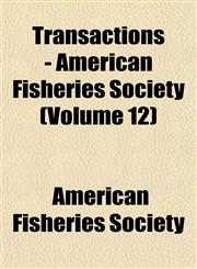 Transactions - American Fisheries Society (Volume 12),115318284X,9781153182843