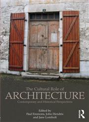 The Cultural Role of Architecture Contemporary and Historical Perspectives,0415783410,9780415783415
