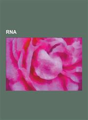 RNA RNA World Hypothesis, Nucleobase, RNA Virus, Microrna, Messenger RNA, RNA Interference, List of RNA Structure Predicti,1230582894,9781230582894