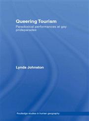 Queering Tourism Paradoxical Performances of Gay Pride Parades,0415298008,9780415298001