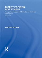 Direct Foreign Investment A Japanese Model of Multi-National Business Operations 1st Edition,0415847052,9780415847056