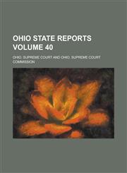Ohio State Reports Volume 40,1236827155,9781236827159